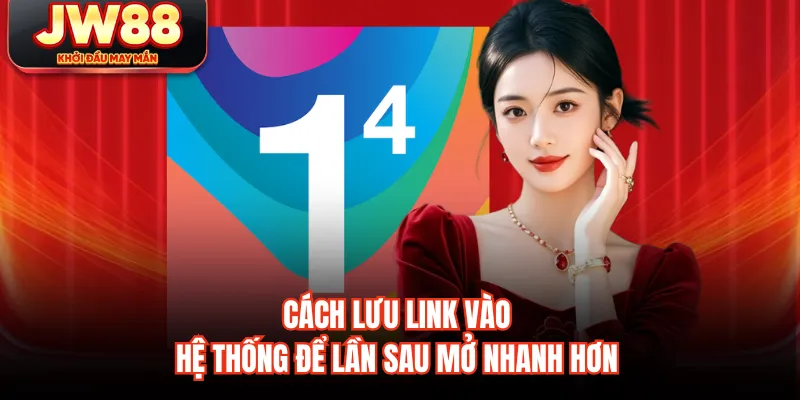 Cách lưu link vào hệ thống để lần sau mở nhanh hơn