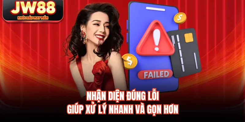 Nhận diện đúng lỗi giúp xử lý nhanh và gọn hơn