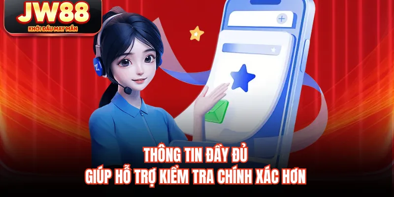 Thông tin đầy đủ giúp hỗ trợ kiểm tra chính xác hơn